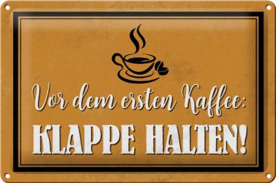 Blechschild Spruch 30x20 cm vor ersten Kaffee Klappe halten Deko Schild tin sign