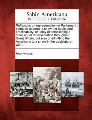 Anonymous - Reflexions on representation in Parliament   being an atte - X555z