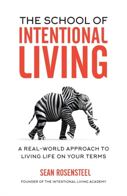 The School of Intentional Living: A Real-World  by Sean Rosensteel PAPERBACK