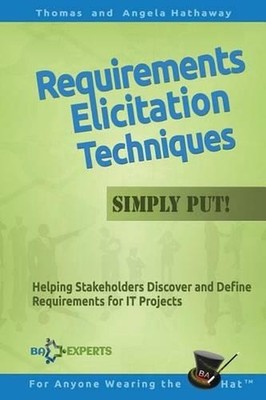 Requirements Elicitation Techniques - Simply Put!: Helping Stakeholders Discover