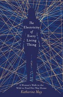 The Electricity Of Every Living Thing | From The Bestselling Author Of Wintering