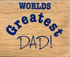 Greenbrier Wood Mounted Rubber Stamp - "World's Greatest Dad!"