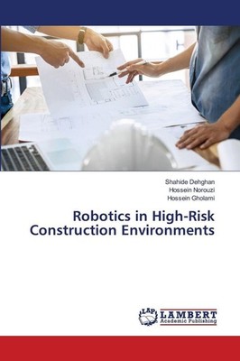 Robotics in High-Risk Construction Environments Hossein Norouzi