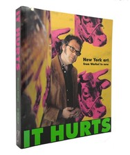 Matthew Colling It Hurts: New York Art from Warhol to No (Paperback) (UK IMPORT)