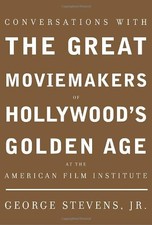 CONVERSATIONS WITH THE GREAT MOVIEMAKERS OF HOLLYWOOD'S By Stevens George Jr.