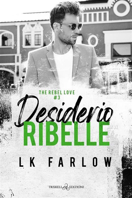 Libri Farlow LK - Desiderio Ribelle. The Rebel Love #03
