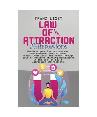 Law of Attraction Affirmations: Manifest your Desires and Get More Freedom, Weal
