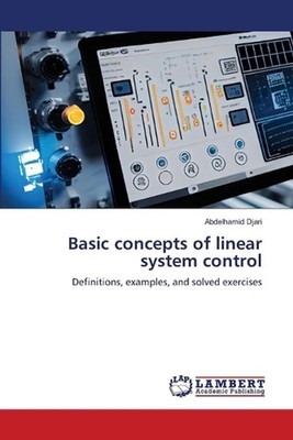 Basic concepts of linear system control by Abdelhamid Djari Paperback Book