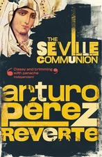 Arturo Peréz-Reverte The Seville Communion (Paperback) (UK IMPORT)