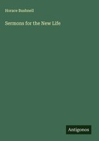 Horace Bushnell | Sermons For The New Life | Buch | Englisch (2025)