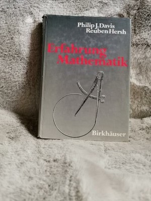 Erfahrung Mathematik. Philip J. Davis ; Reuben Hersh. Mit e. Einl. von Hans Freu