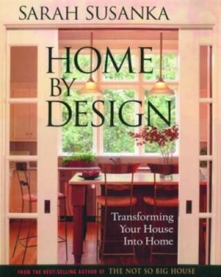 Home by Design: Transforming Your House into Home (Susanka) - Hardcover - GOOD