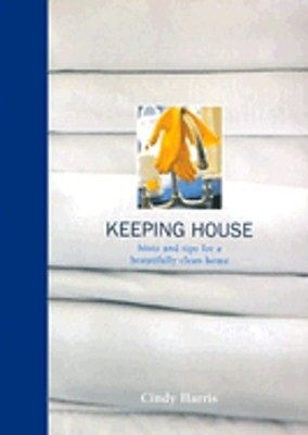 Keeping House: Hints and Tips for a Beautifully Clean Home by Cindy Harris: Used