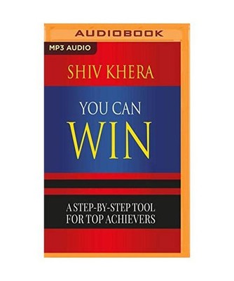 You Can Win: A Step by Step Tool for Top Achievers, Shiv Khera