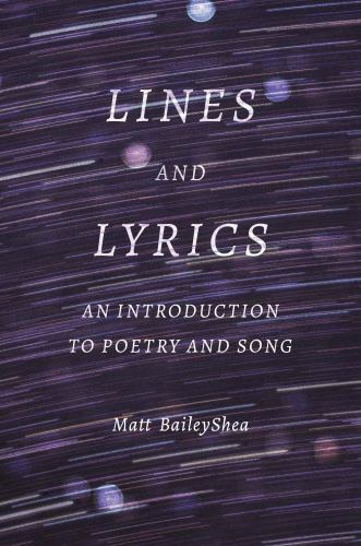 Lines and Lyrics : An Introduction to Poetry and Song by Matt BaileyShea ...