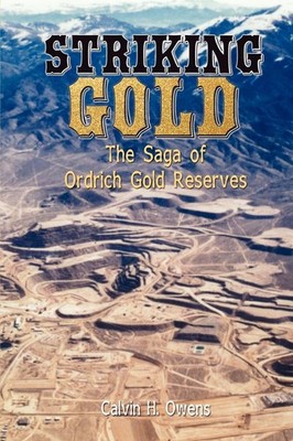 Striking Gold: The Saga of Ordrich Gold Reserves - paperback Owens, Calvin H...