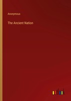 Anonymous | The Ancient Nation | Taschenbuch | Englisch (2023) | Outlook Verlag