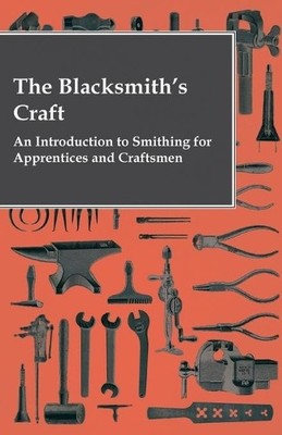 Anon. The Blacksmith's Craft - An Introduction To Smithing For App (Taschenbuch)