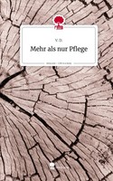 Mehr Als Nur Pflege. Life Is A Story - Story.One V. D.