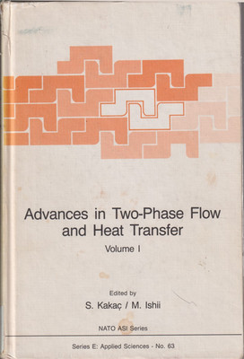 Advances In Two-phase Flow And Heat Transfer: Fundamentals And Applications