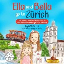 Ella And Bella Go To Zurich: T - NEW