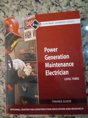 Level 3 Power Generation Maintenance Electrician Trainee Guide, by NCCER 