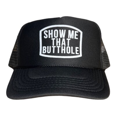 Funny Trucker Hat Show me That Butthole Hat booty butt humor novelty