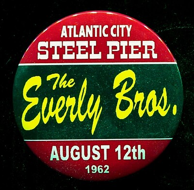 The Everly Brothers 1962 Atlantic City NJ STEEL PIER 3'' PIN BACK Button PIN