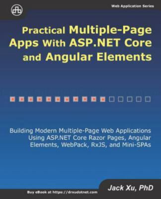Practical Multiple-Page Apps with ASP.NET Core and Angular Elements: Building...