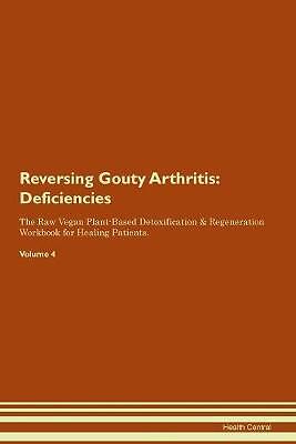 Reversing Gouty Arthritis Deficiencies The Raw Veg
