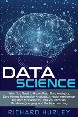 Data Science: What You Need to Know About Data Analytic - Paperback NEW Hurley,