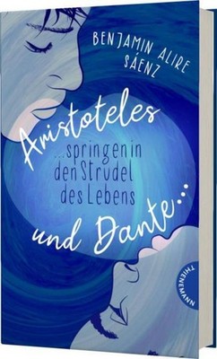 Ari und Dante 2: Aristoteles und Dante springen in den Strudel des Lebens Benjam