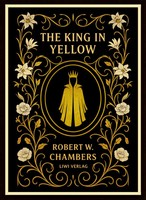 Robert W. Chambers | Robert W. Chambers: The King In Yellow (English Edition)