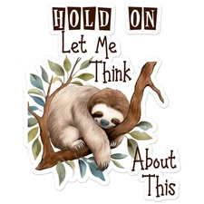 Let Me Think Sloth - Vinyl Decal Sticker - Car Window Laptop - ebn9915