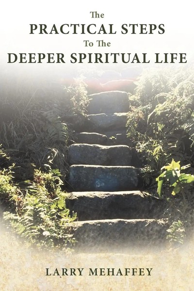 Larry Mehaffey | The Practical Steps To The Deeper Spiritual Life | Taschenbuch-image