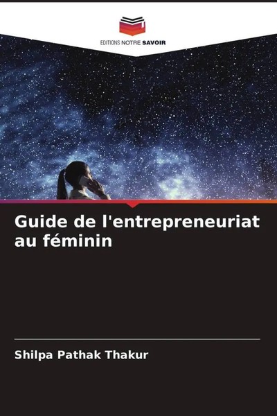 Shilpa Pathak Thakur | Guide De L'entrepreneuriat Au FéMinin | Taschenbuch-image