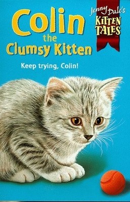 Colin the Clumsy Kitten (Jenny Dale's Kitten Tales)