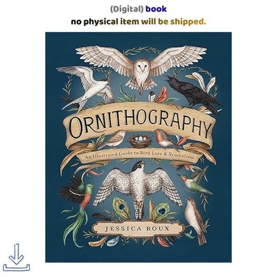 Ornithography: An Illustrated Guide to Bird Lo, Jessica Roux 2024