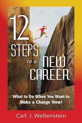 12 Steps to a New Career: What - Paperback, by Wellenstein Carl J. - Acceptable