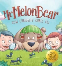 Mr Melon Bear: How Curiosity Cures All: A fun and heart-warming Children - GOOD