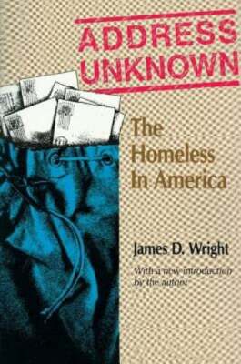 Address Unknown: The Homeless in America by James Wright: Used