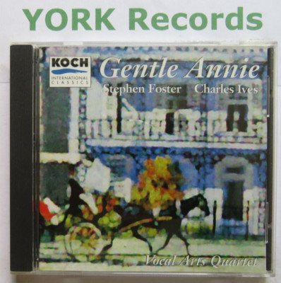 FOSTER / IVES - Gentle Annie VOCAL ARTS QUARTET - Ex Con CD Koch International