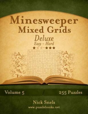 Minesweeper Mixed Grids Deluxe, Easy to Hard : 255 Logic Puzzles, Paperback b...