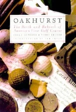 Oakhurst: The Birth and Rebirth of America's First Golf Course - GOOD