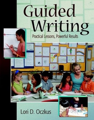 GUIDED WRITING: PRACTICAL LESSONS, Oczkus, Lori
