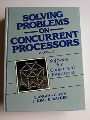 SOLVING PROBLEMS ON CONCURRENT PROCESSORS: SOFTWARE FOR By Jai Sam Kim & David