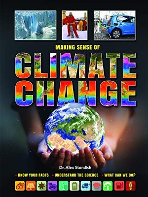 Making Sense of Climate Change: Know Your Facts, Understand the 
