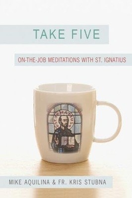 Take Five: On the Job Meditations wi..., Aquilina, Mike