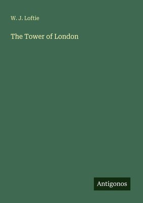 W. J. Loftie | The Tower of London | Taschenbuch | Englisch (2025)