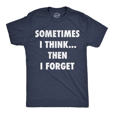 Mens Funny T Shirts Sometimes I Think Then I Forget Sarcastic Graphic Novelty
